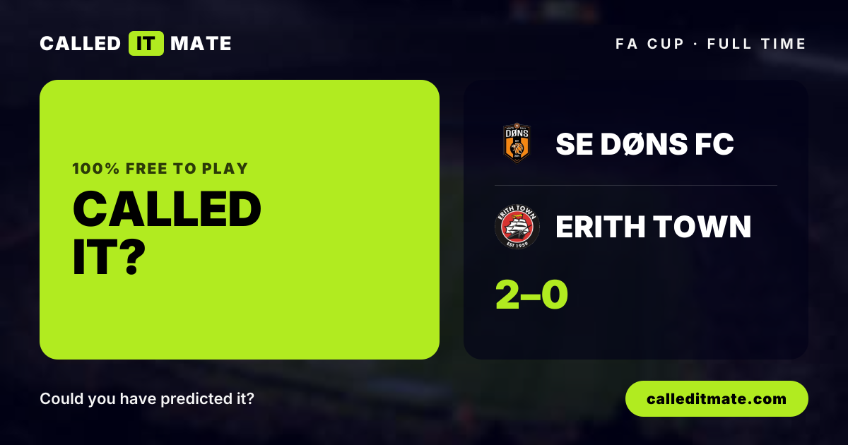 SE Døns FC 2-0 Erith Town - Result & H2H | FA Cup | CalledItMate